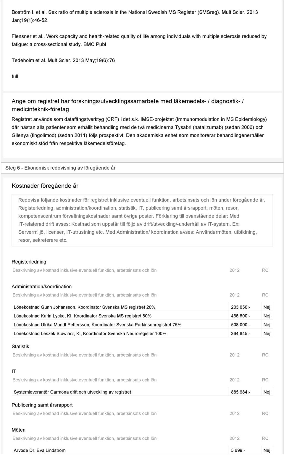 2013 May;19(6):76 full Ange om registret har forskn