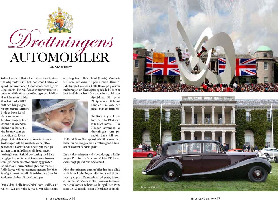 Nytt den här gången var sponsorns Cartiers Style et Luxe Royal Vehicle concours, där drottningens bilar, sådana hon äger och sådana hon har åkt i, visades upp som en kollektion för första gången i