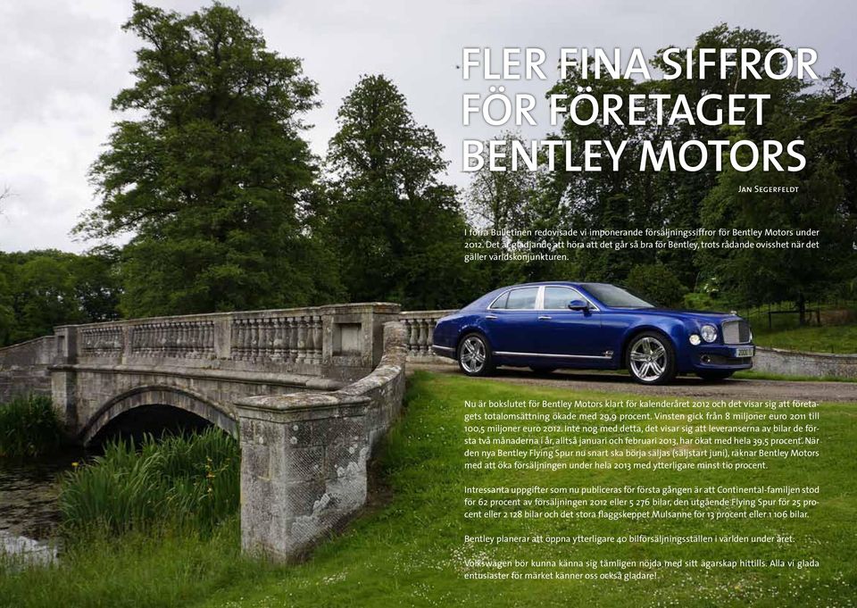 Nu är bokslutet för Bentley Motors klart för kalenderåret 2012 och det visar sig att företagets totalomsättning ökade med 29,9 procent.