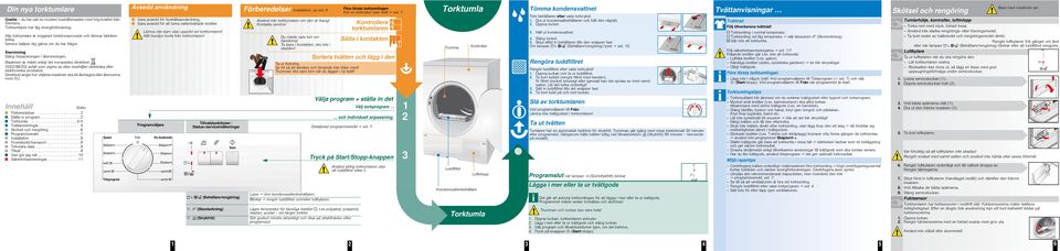 Maskinen är märkt enligt det europeiska direktivet 2002/96/EG avfall som utgörs av eller innehåller elektriska eller elektroniska produkter.