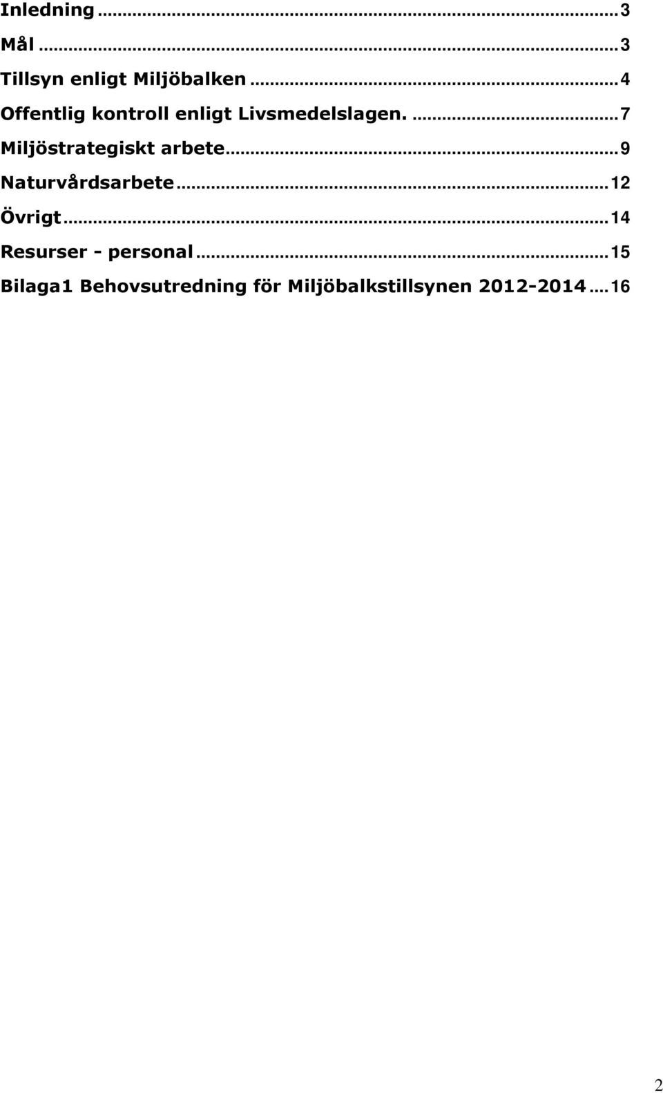 ... 7 Miljöstrategiskt arbete... 9 Naturvårdsarbete... 12 Övrigt.