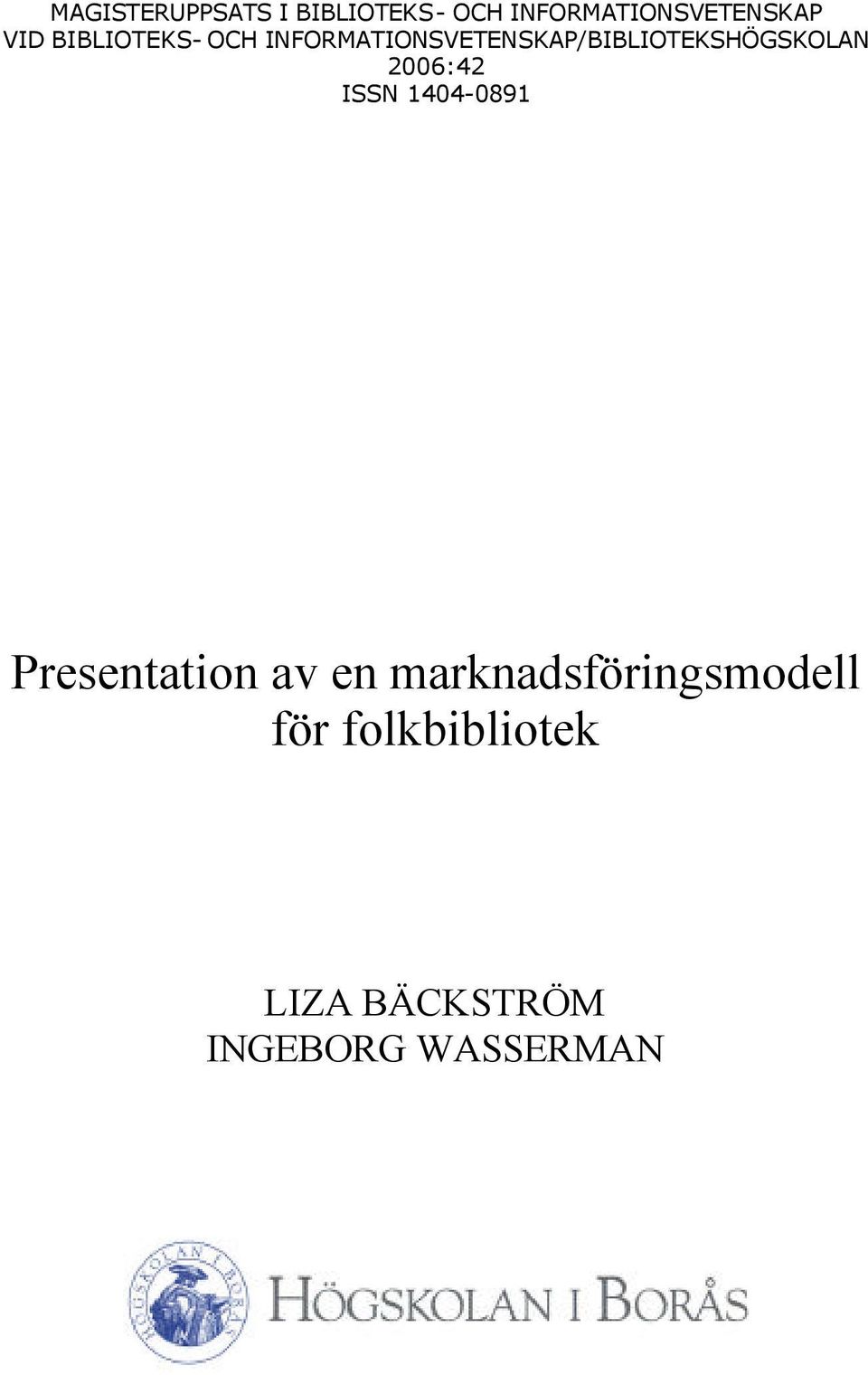 INFORMATIONSVETENSKAP/BIBLIOTEKSHÖGSKOLAN 2006:42 ISSN