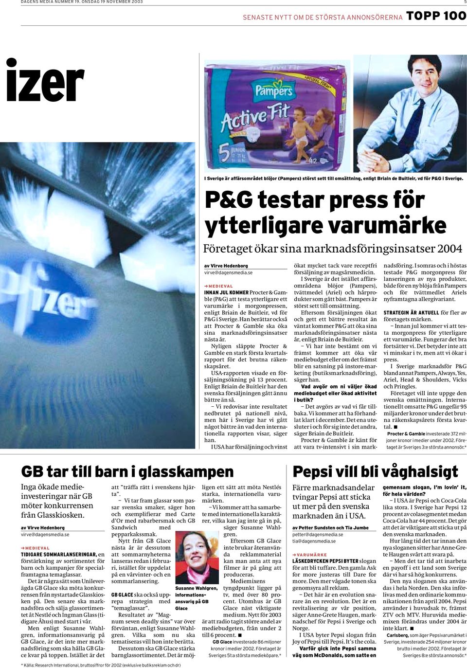 Sverige. P&G testar press för ytterligare varumärke Företaget ökar sina marknadsföringsinsatser 2004 av Virve Hedenborg virve@dagensmedia.