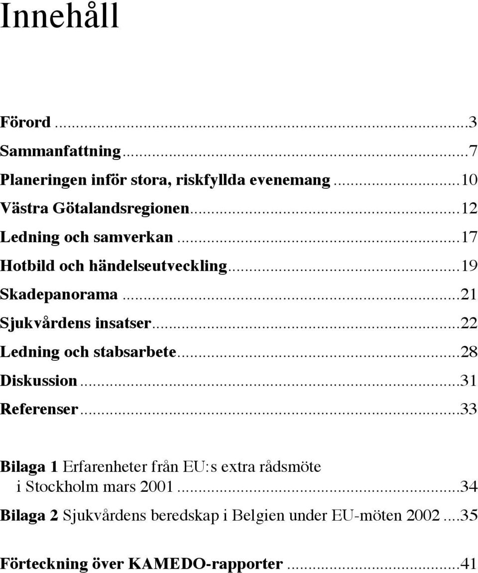 ..22 Ledning och stabsarbete...28 Diskussion...31 Referenser.