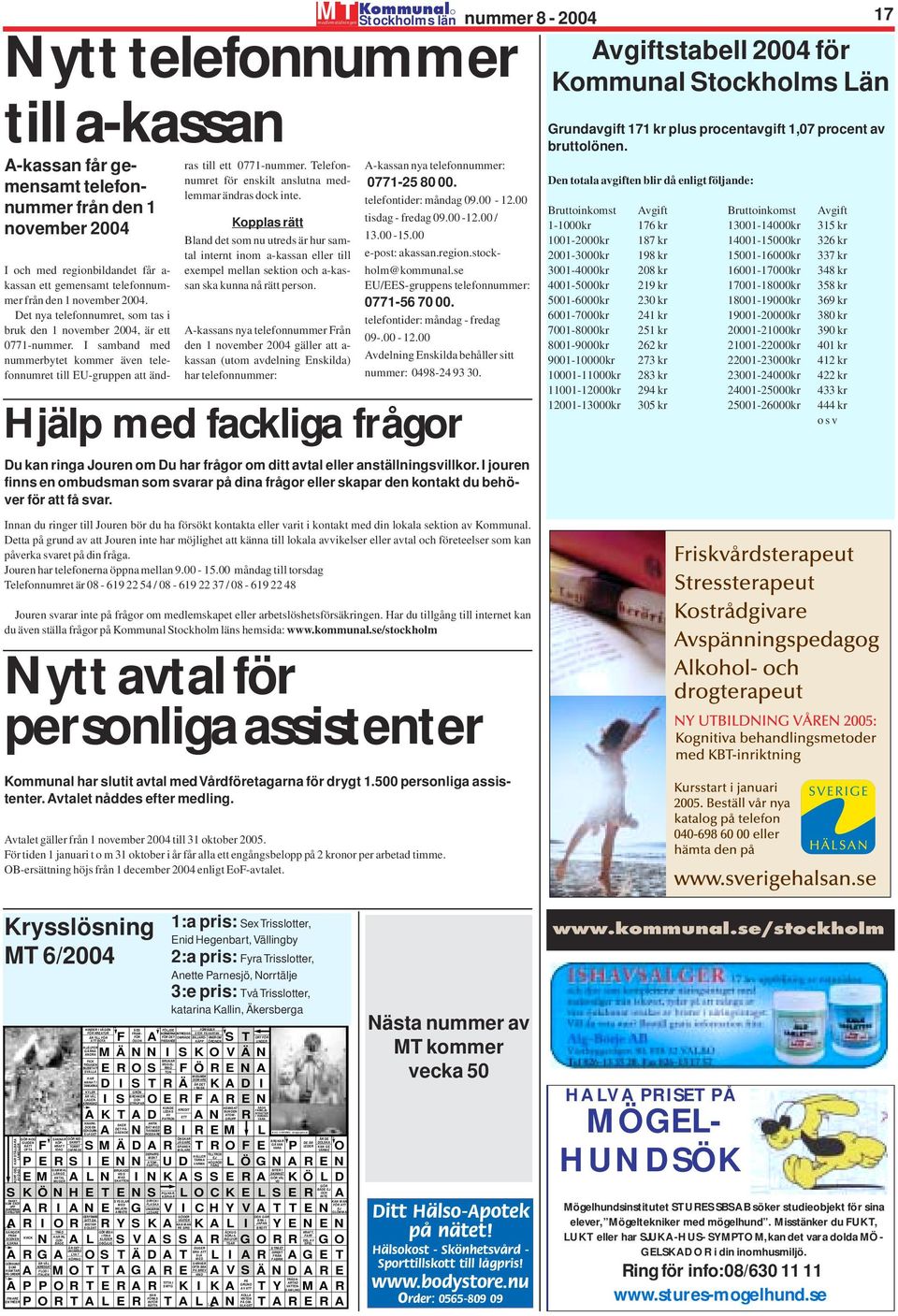 Det nya telefonnumret, som tas i bruk den 1 november 2004, är ett 0771-nummer. I samband med nummerbytet kommer även telefonnumret till EU-gruppen att ändras till ett 0771-nummer.