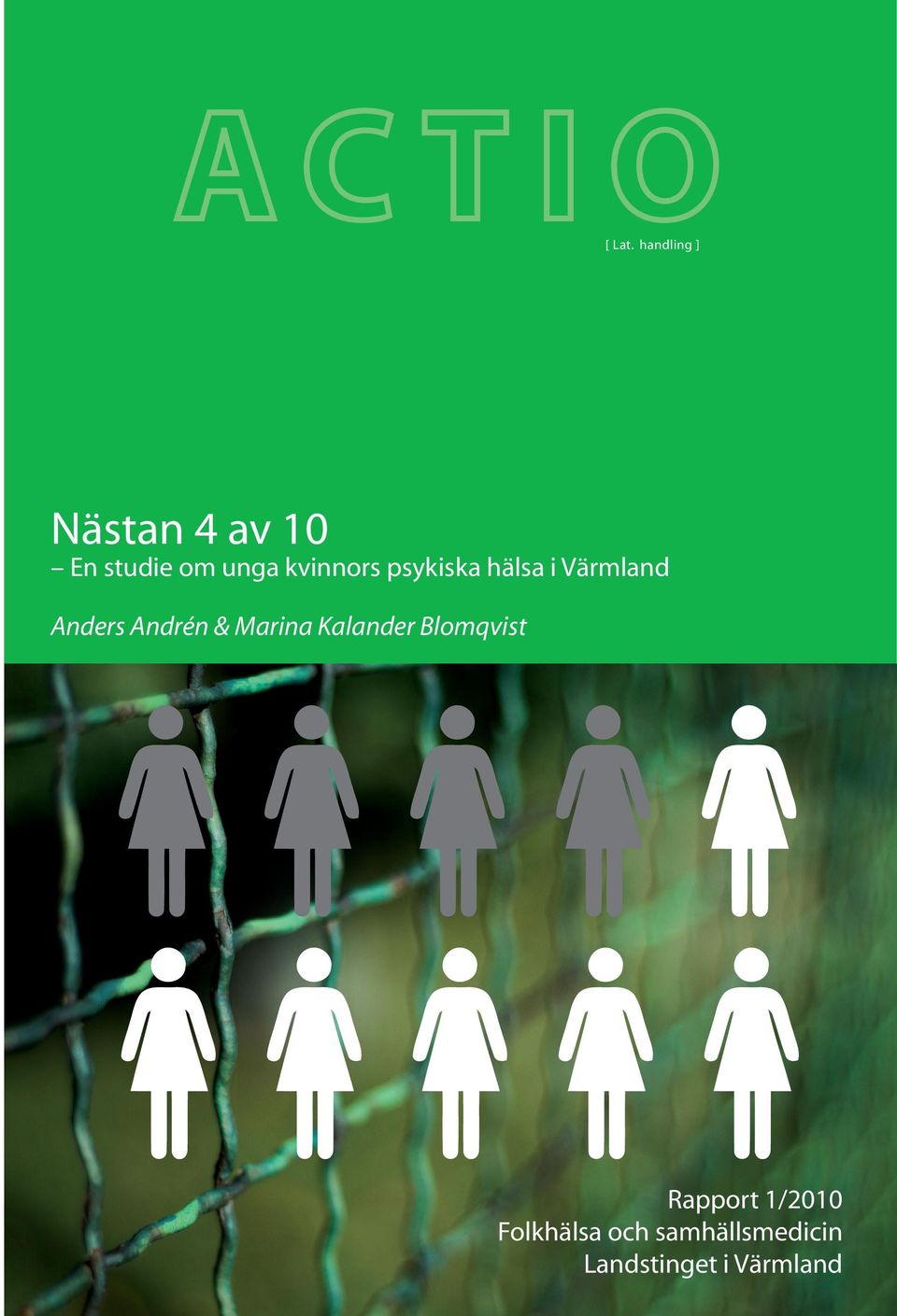 [ Lat. handling ] Nästan 4 av 10 En studie om unga kvinnors psykiska hälsa i Värmland Under de senaste åren har situationen för unga personers psykiska hälsa förändrats.