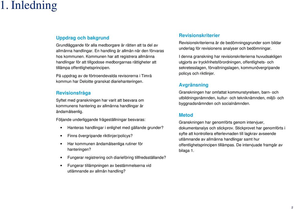 På uppdrag av de förtroendevalda revisorerna i Timrå kommun har Deloitte granskat diariehanteringen.