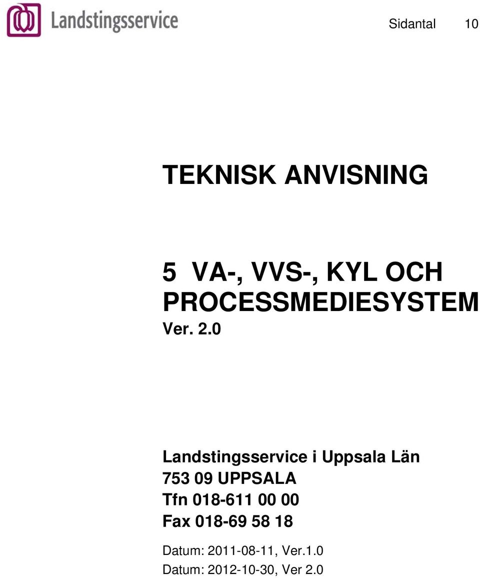 0 Landstingsservice i Uppsala Län 753 09