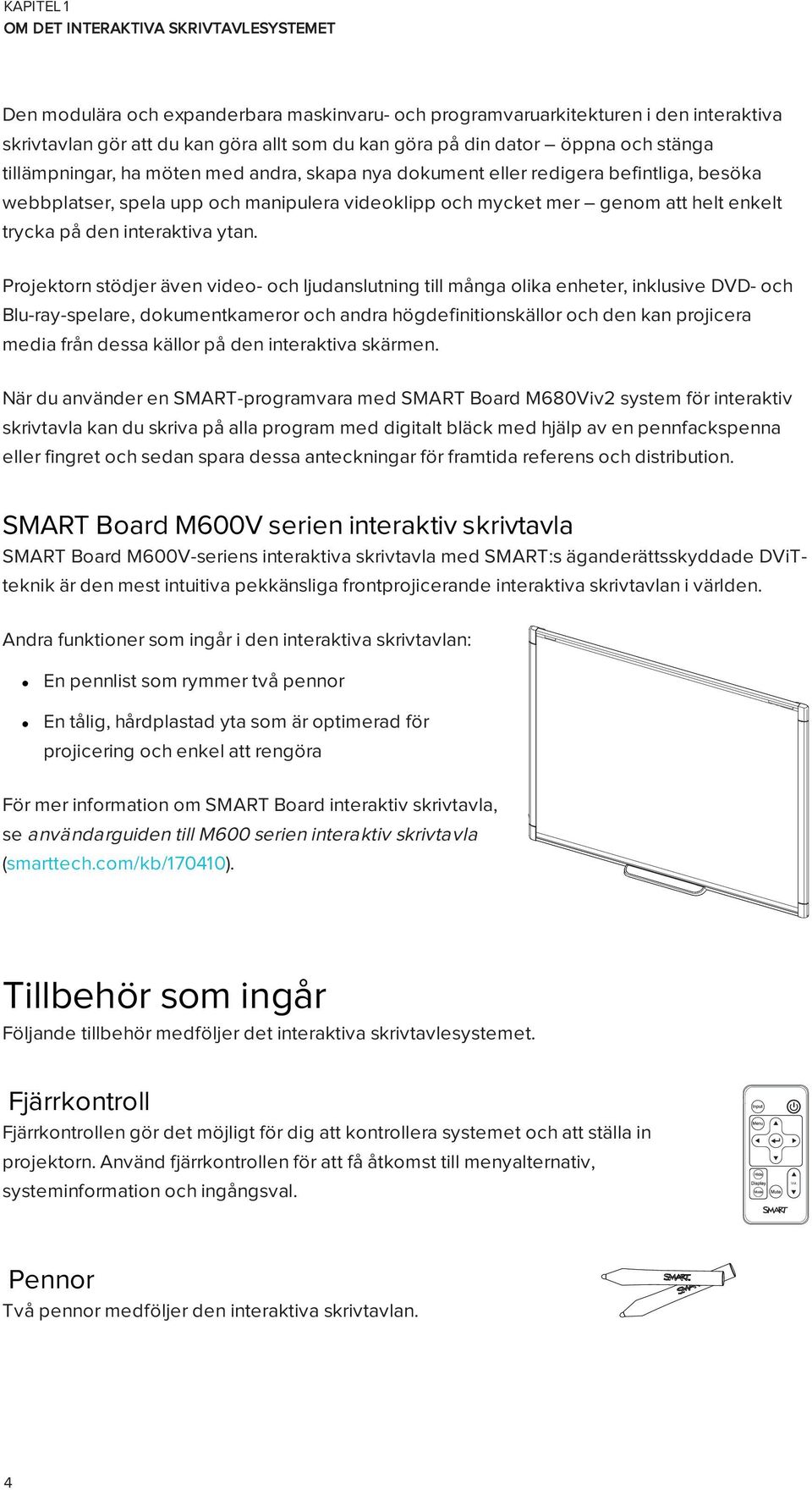 trycka på den interaktiva ytan.