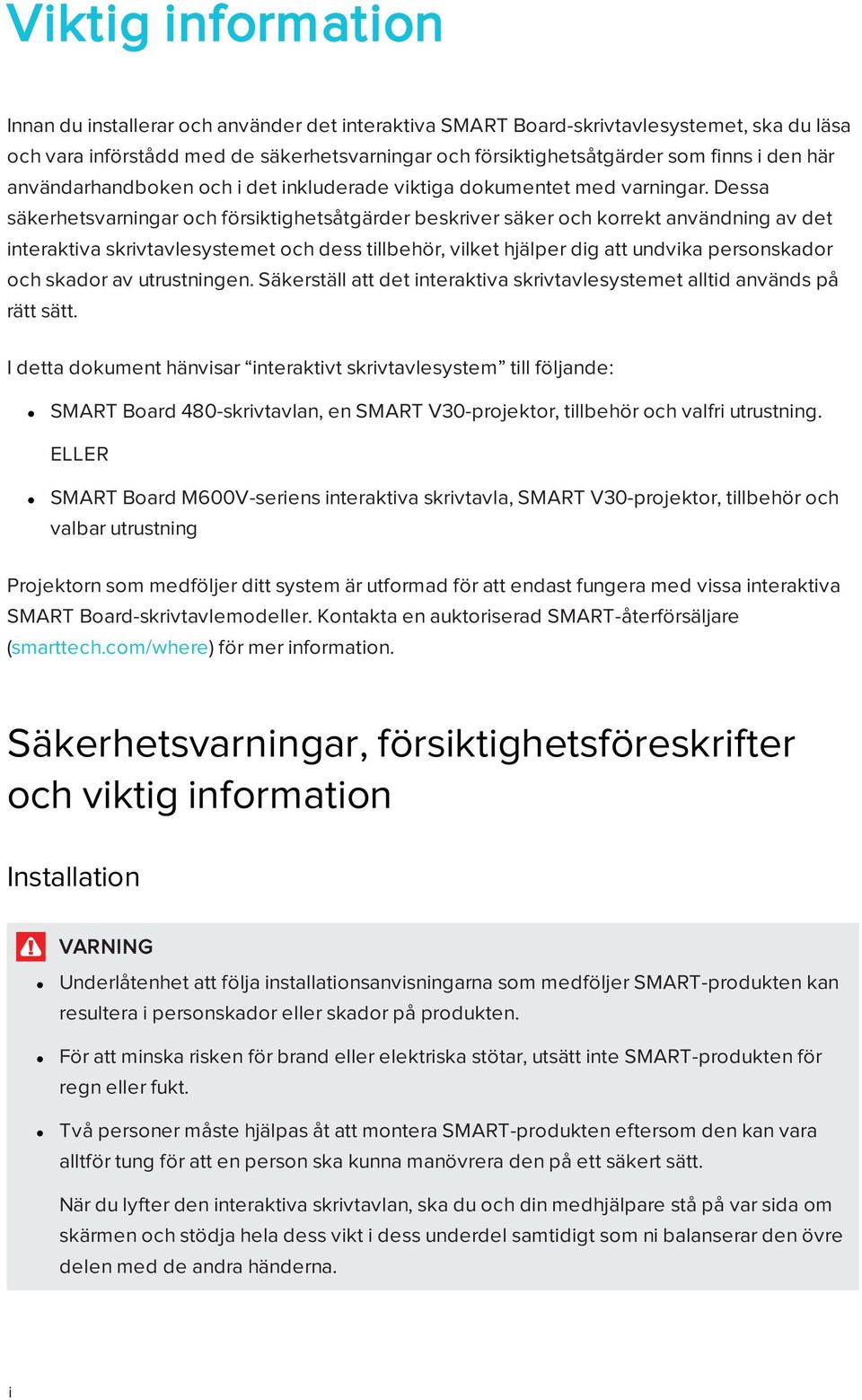 Dessa säkerhetsvarningar och försiktighetsåtgärder beskriver säker och korrekt användning av det interaktiva skrivtavlesystemet och dess tillbehör, vilket hjälper dig att undvika personskador och