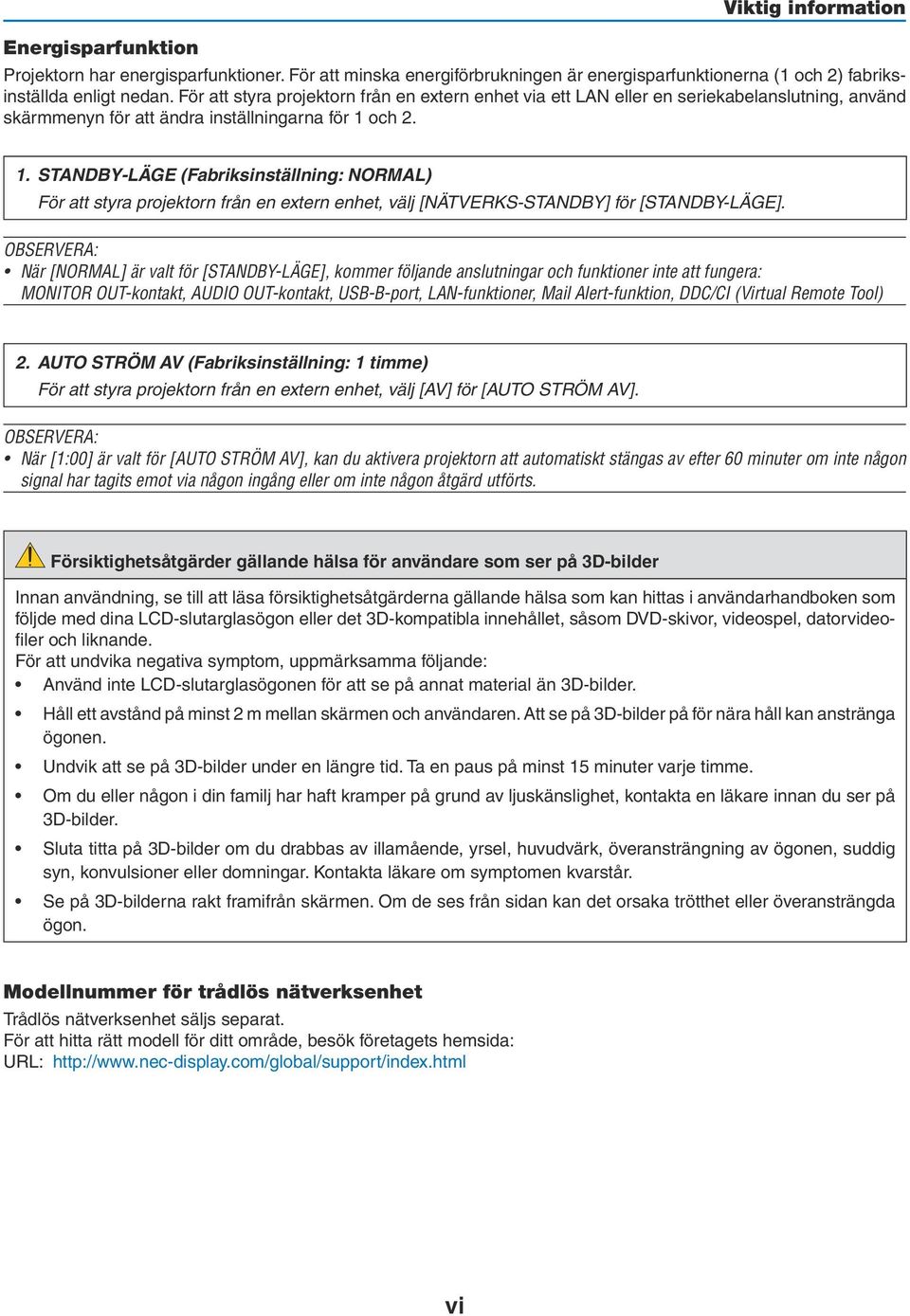 och 2. 1. STANDBY-LÄGE (Fabriksinställning: NORMAL) För att styra projektorn från en extern enhet, välj [NÄTVERKS-STANDBY] för [STANDBY-LÄGE].