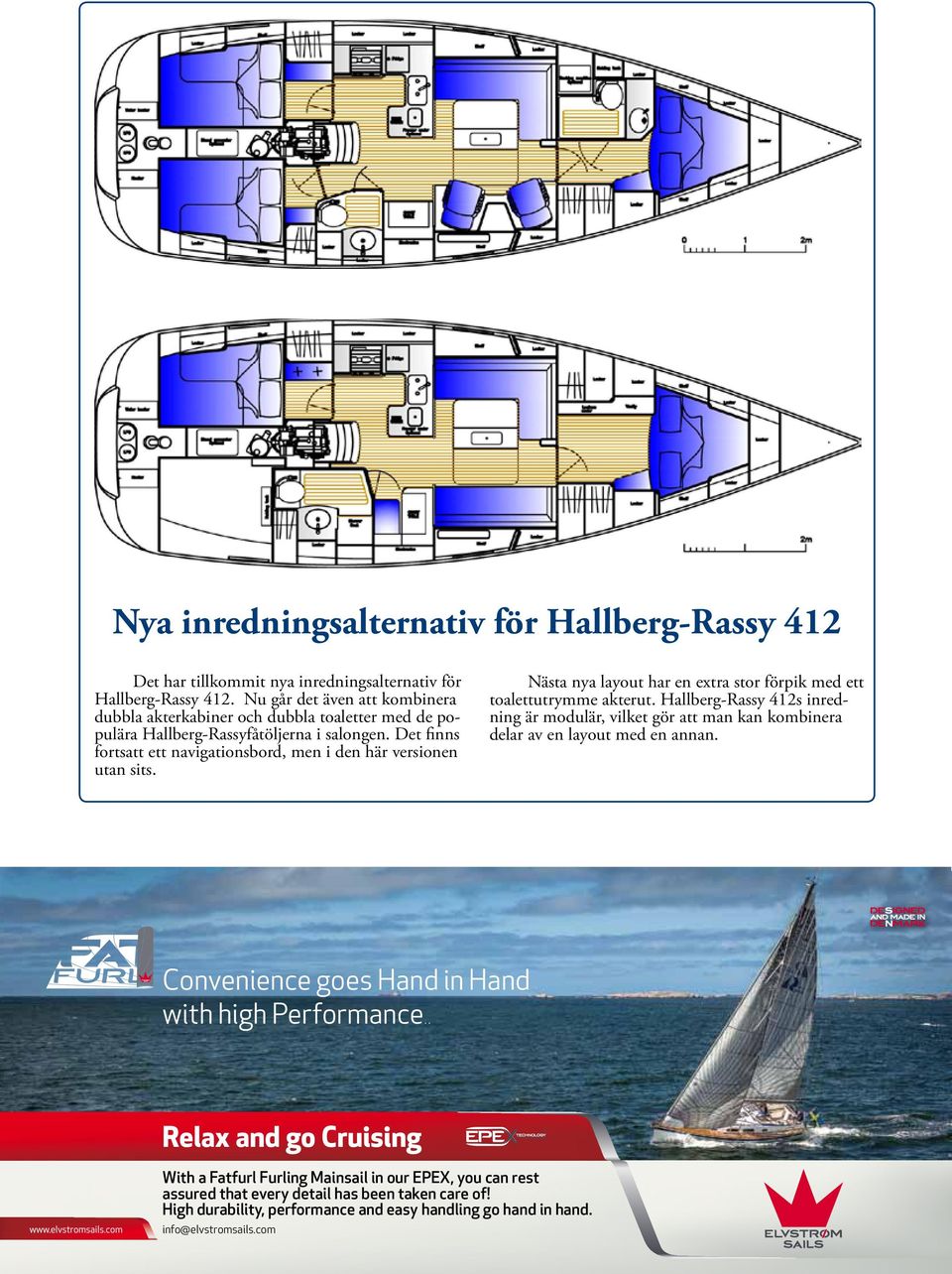 Det finns fortsatt ett navigationsbord, men i den här versionen utan sits. Nästa nya layout har en extra stor förpik med ett toalettutrymme akterut.