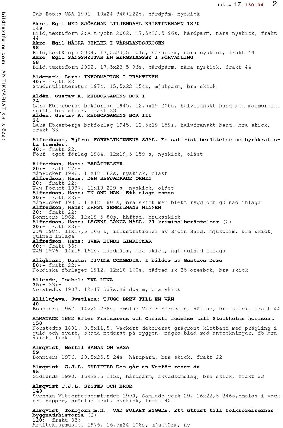 17,5x23,5 101s, hårdpärm, nära nyskick, frakt 44 Akre, Egil SÅNGSHYTTAN EN BERGSLAGSBY I FÖRVANLING 98 Bild,text&form 2002.