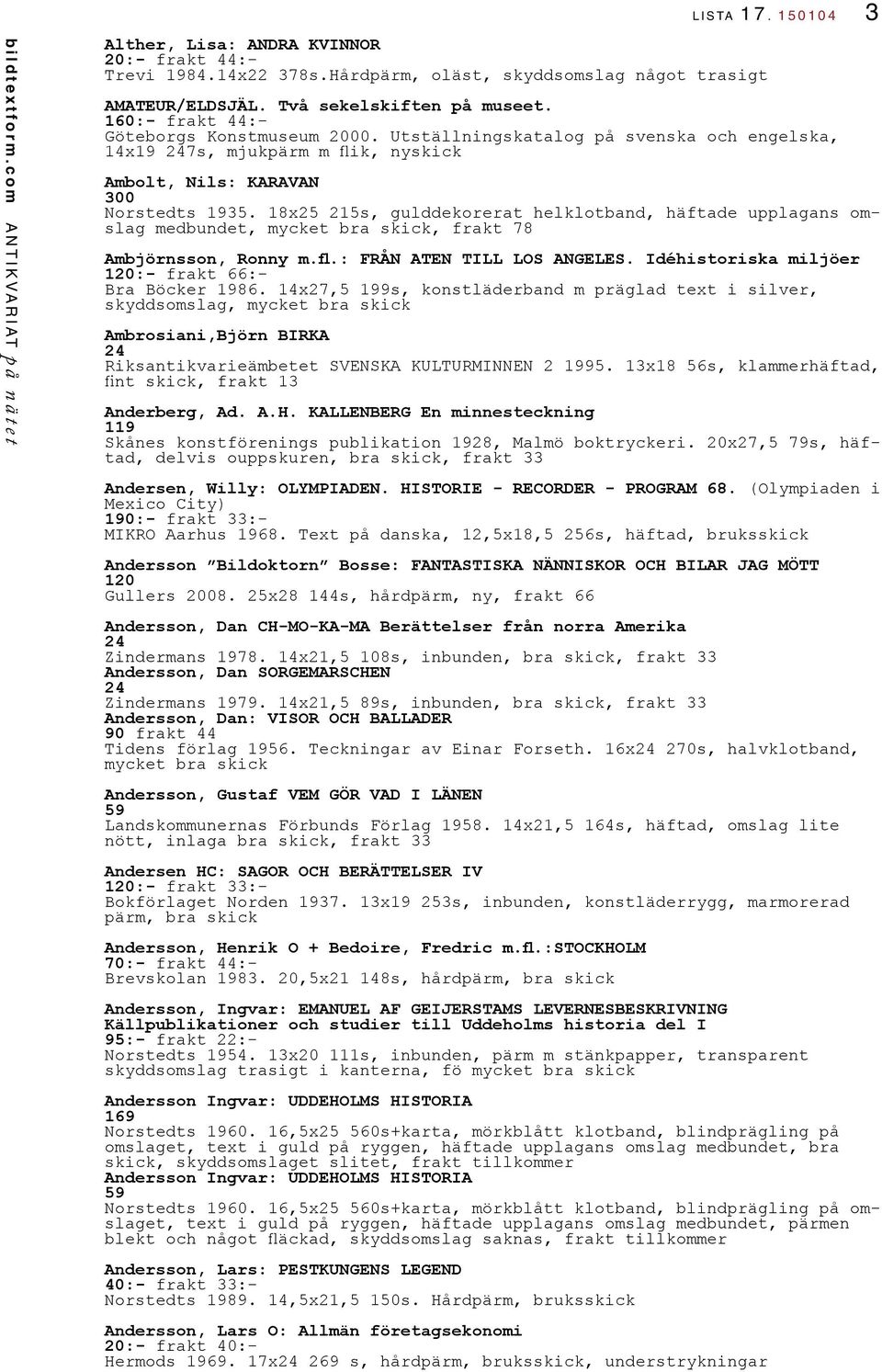 18x25 215s, gulddekorerat helklotband, häftade upplagans omslag medbundet, mycket bra skick, frakt 78 Ambjörnsson, Ronny m.fl.: FRÅN ATEN TILL LOS ANGELES.