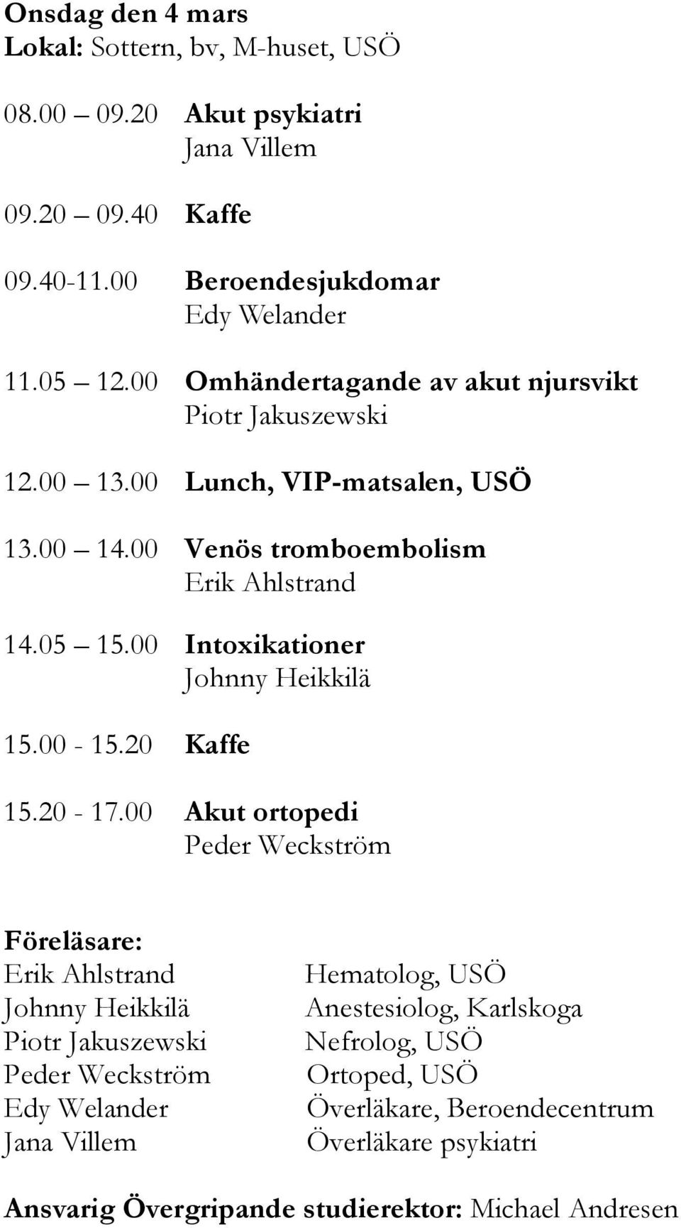 00 Intoxikationer Johnny Heikkilä 15.00-15.20 Kaffe 15.20-17.