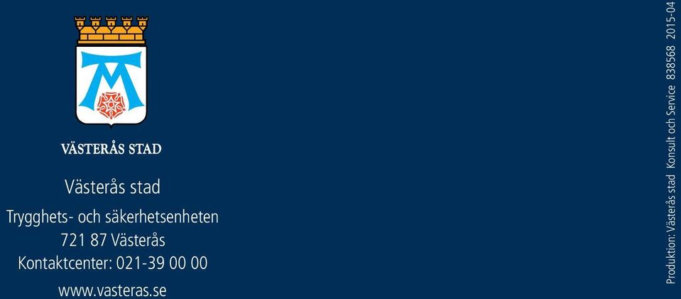 Kontaktcenter: 021-39 00 00 www.vasteras.