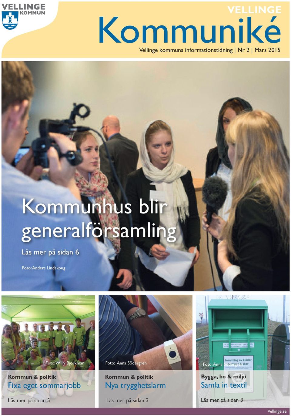 sommarjobb Läs mer på sidan 5 Foto: Willy Björkman Foto: Anna Södergren Kommun & politik Nya