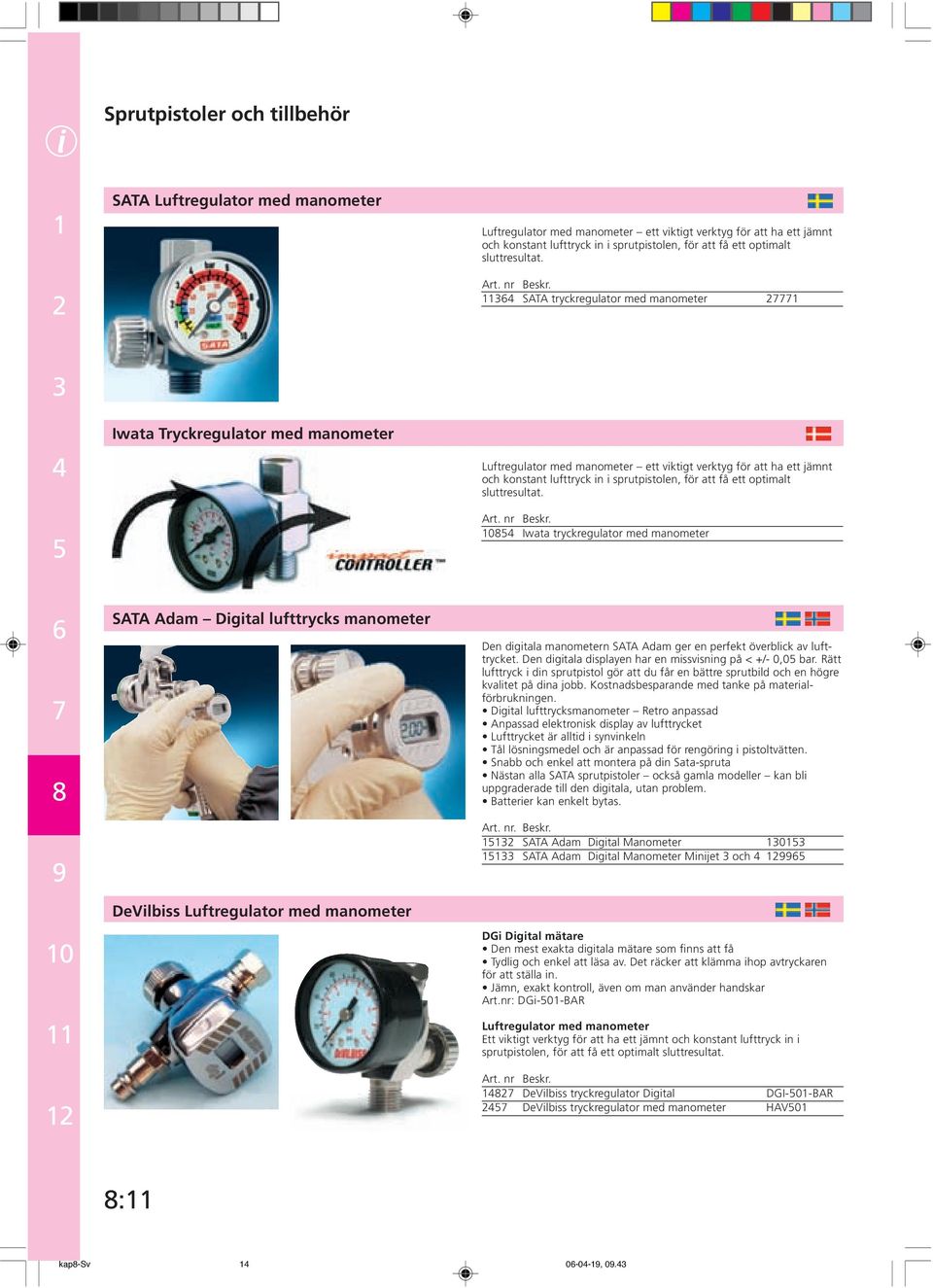 SATA tryckregulator med manometer Iwata Tryckregulator med manometer Luftregulator med manometer ett viktigt verktyg för att ha ett jämnt och konstant lufttryck in i sprutpistolen, för att få ett