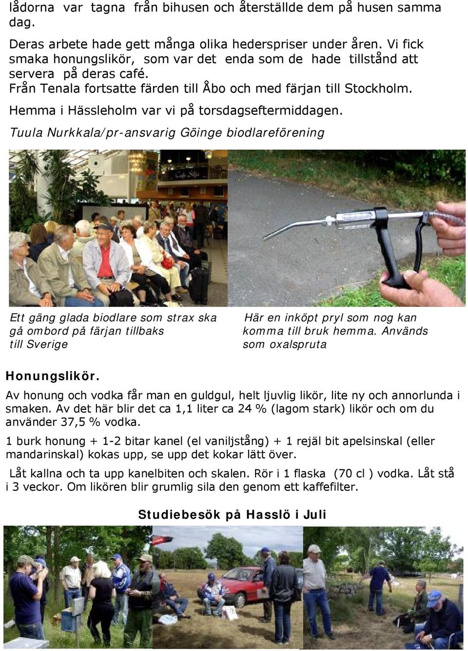 Hemma i Hässleholm var vi på torsdagseftermiddagen.