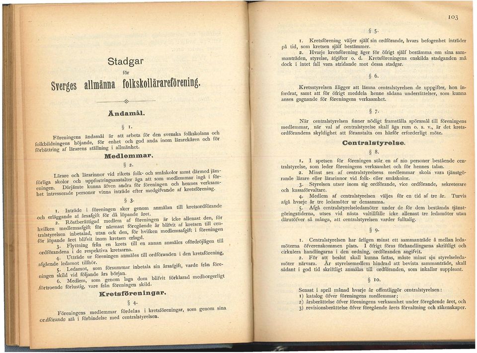 Medlemmar. z. Lärare och lärarinnor vid rikets folk- och småskolor samt d~rm.e~ i~~ 1 ~ skolor och uppfostringsanstalter äga att som medlemmar mga ~ orförliga.