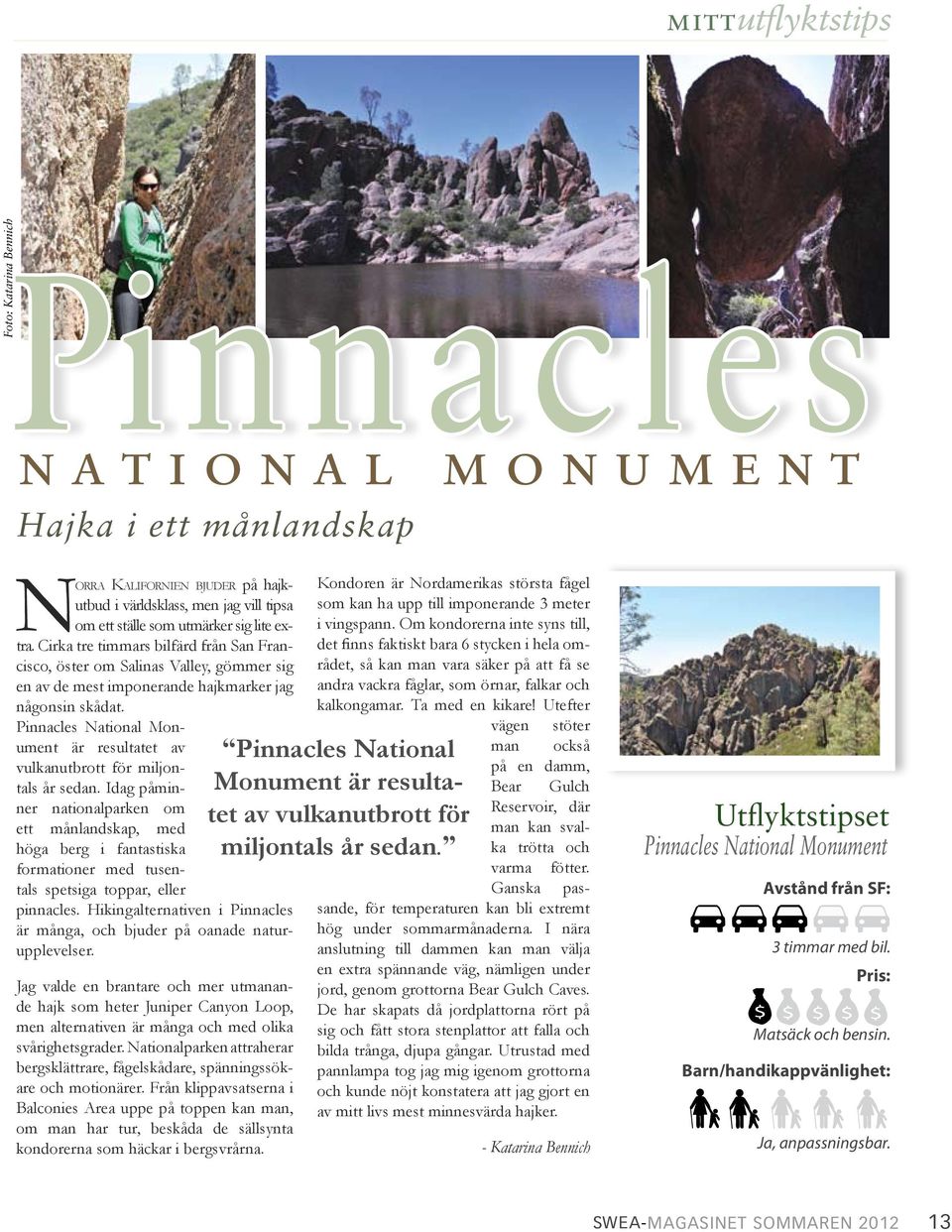 Pinnacles National Monument är resultatet av vulkanutbrott för miljontals år sedan.