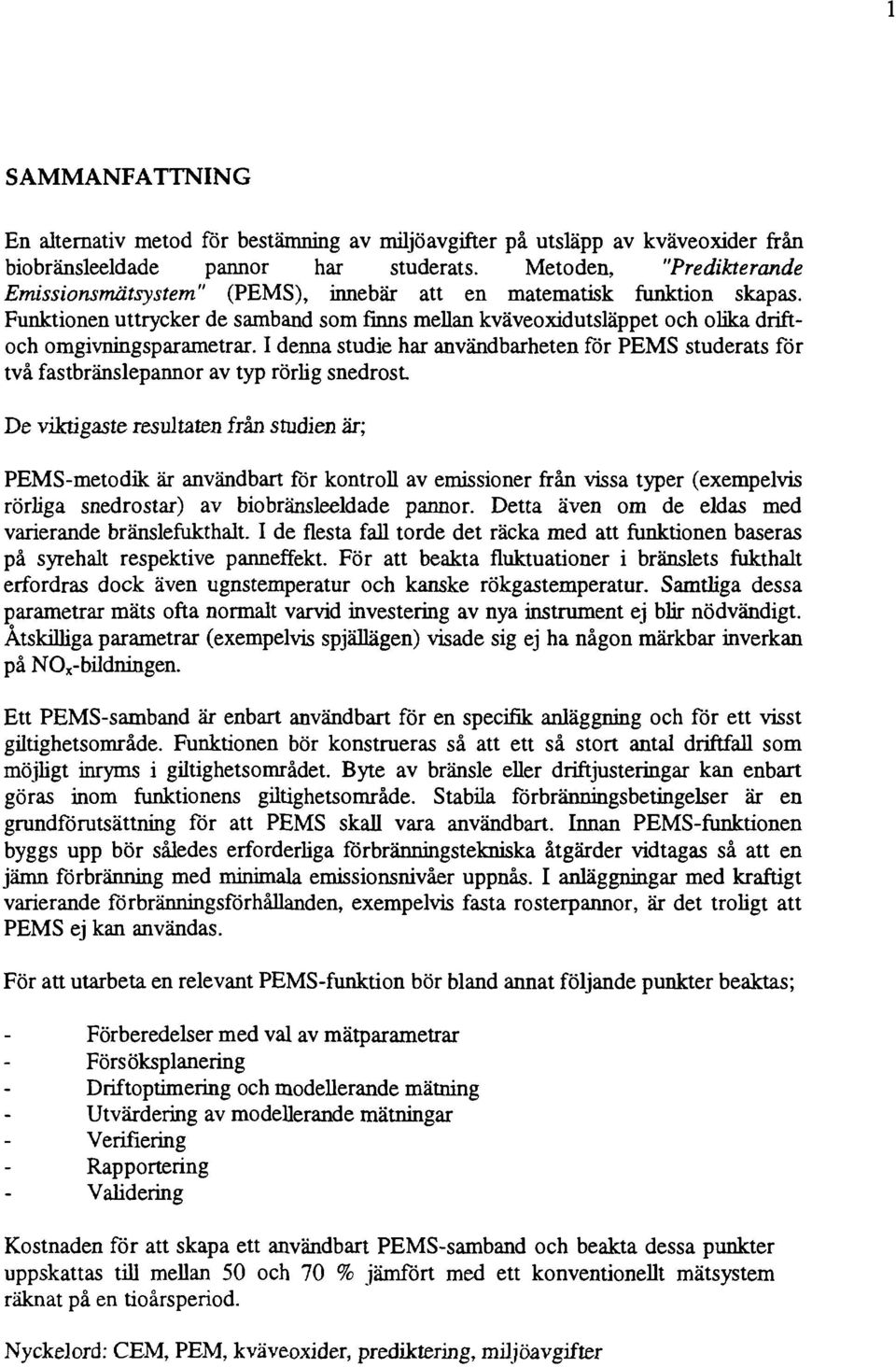 Funktionen uttrycker de samband som finns mellan kväveoxidutsläppet och olika driftoch omgivningsparametrar.