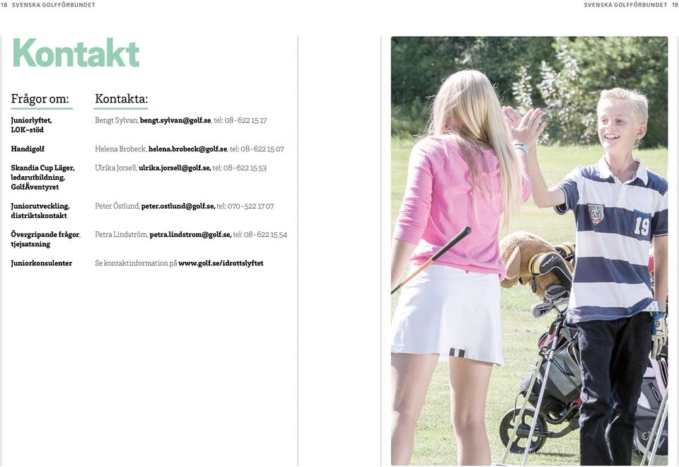 jorsell@golf.se, tel: 08-622 15 53 ledarutbildning, GolfÄventyret Juniorutveckling, Peter Östlund, peter.ostlund@golf.