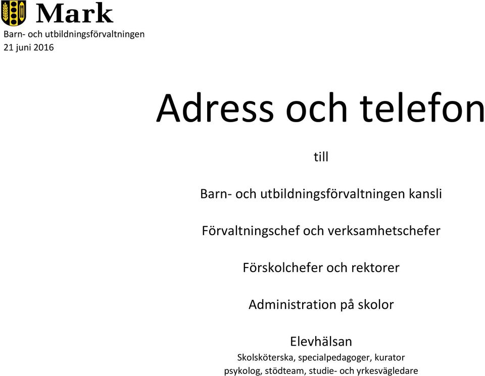 verksamhetschefer Förskolchefer och rektorer Administration på skolor