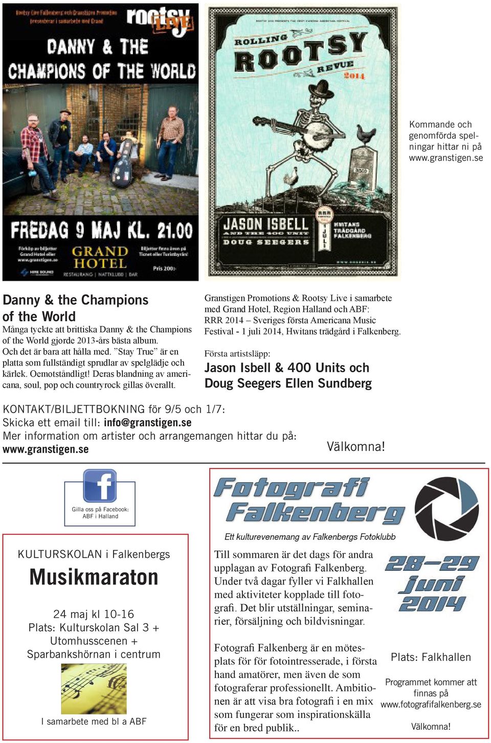 Granstigen Promotions & Rootsy Live i samarbete med Grand Hotel, Region Halland och ABF: RRR 2014 Sveriges första Americana Music Festival - 1 juli 2014, Hwitans trädgård i Falkenberg.