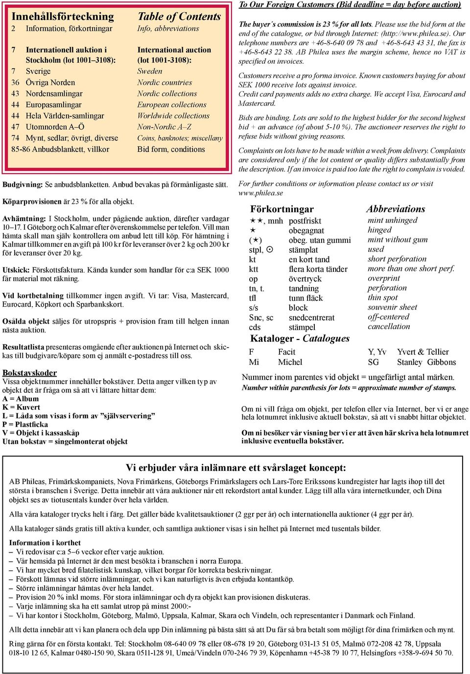 Mynt, sedlar; övrigt, diverse Coins, banknotes; miscellany 85-86 Anbudsblankett, villkor Bid form, conditions Budgivning: Se anbudsblanketten. Anbud bevakas på förmånligaste sätt.