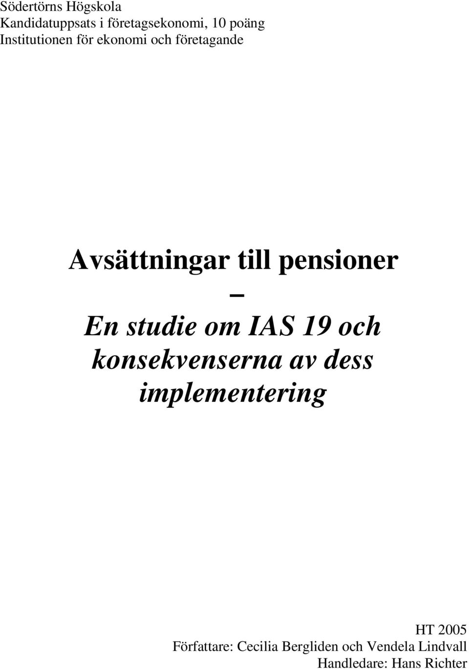 En studie om IAS 19 och konsekvenserna av dess implementering HT 2005