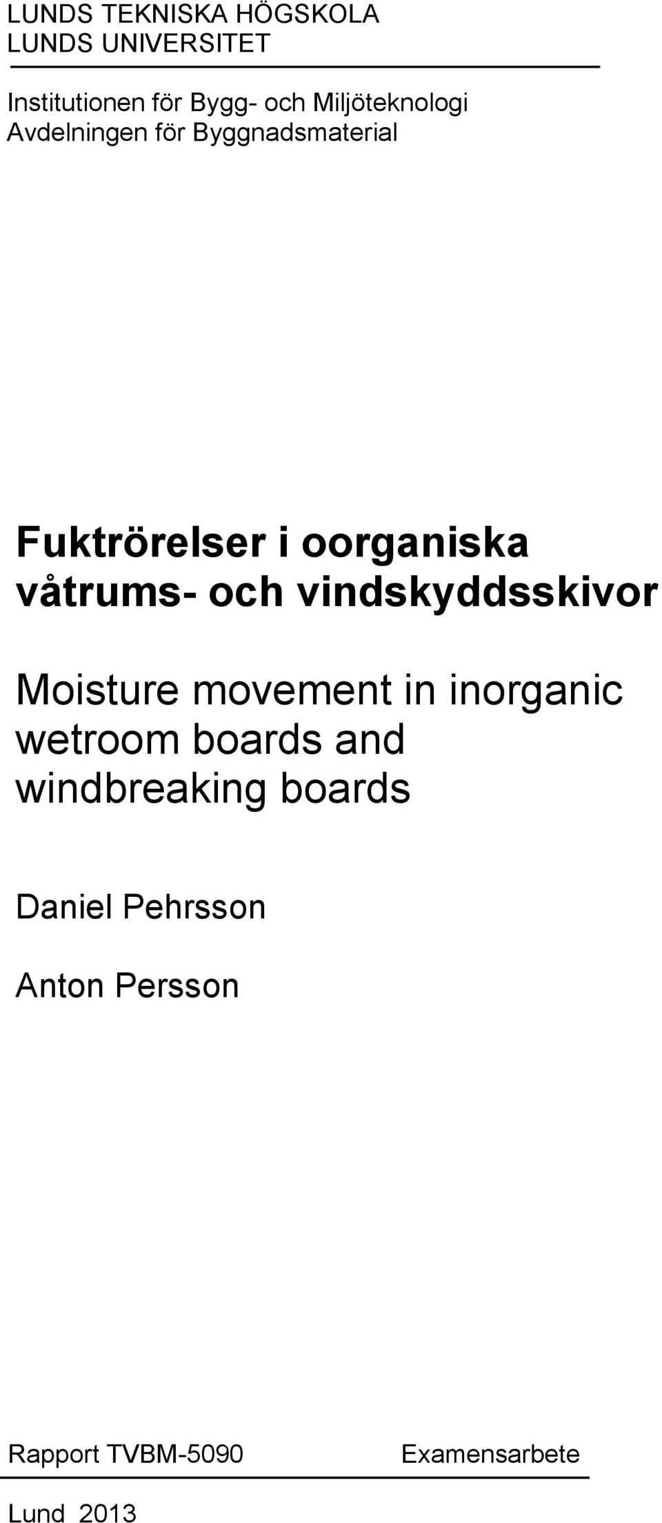 våtrums- och vindskyddsskivor Moisture movement in inorganic wetroom boards