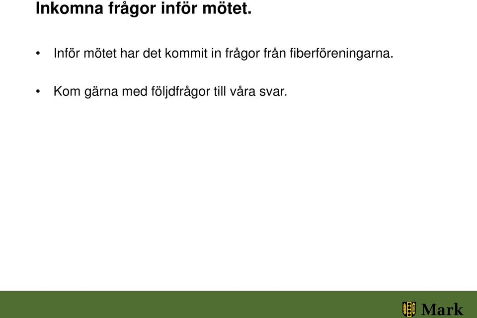 frågor från fiberföreningarna.