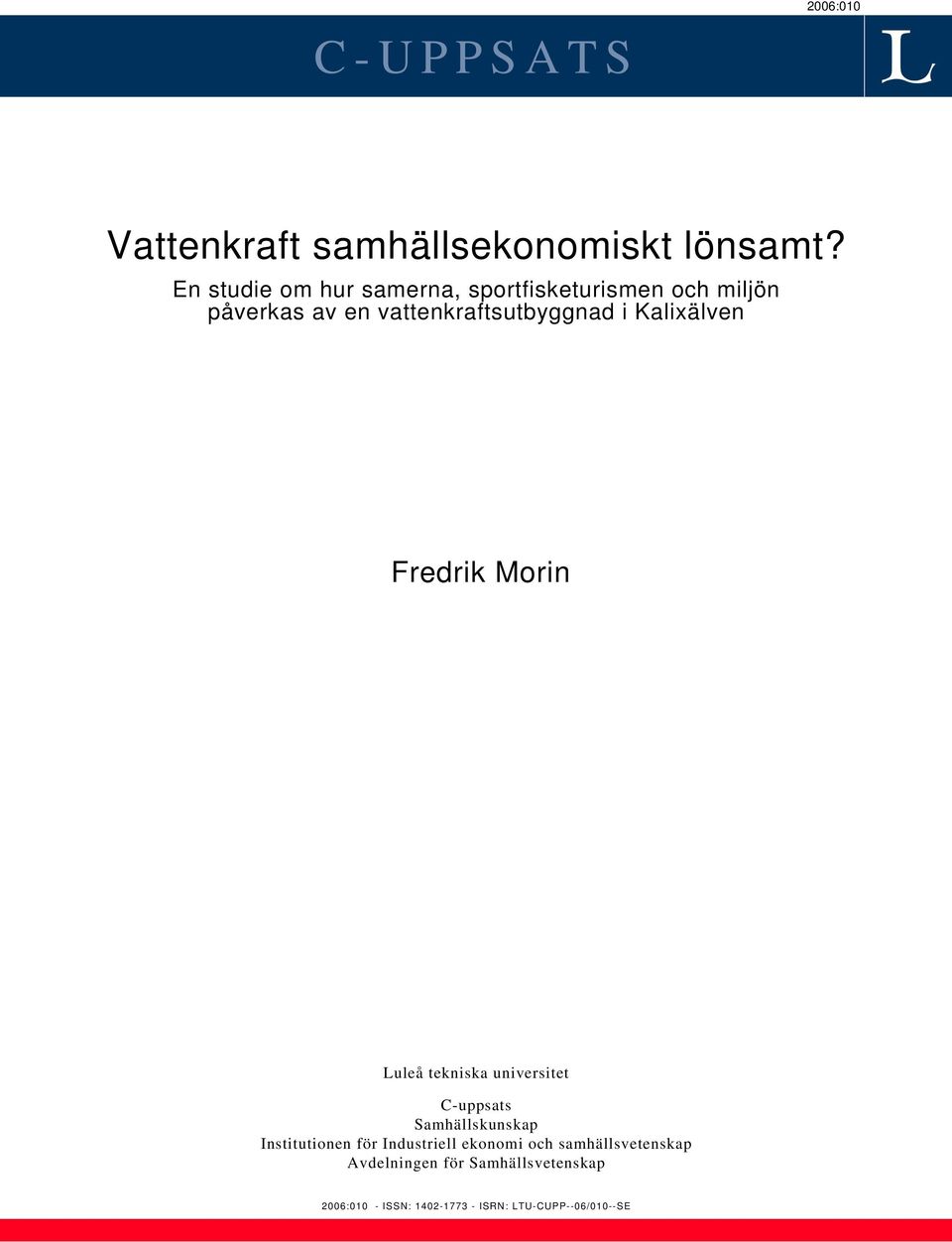 Kalixälven Fredrik Morin Luleå tekniska universitet C-uppsats Samhällskunskap Institutionen för