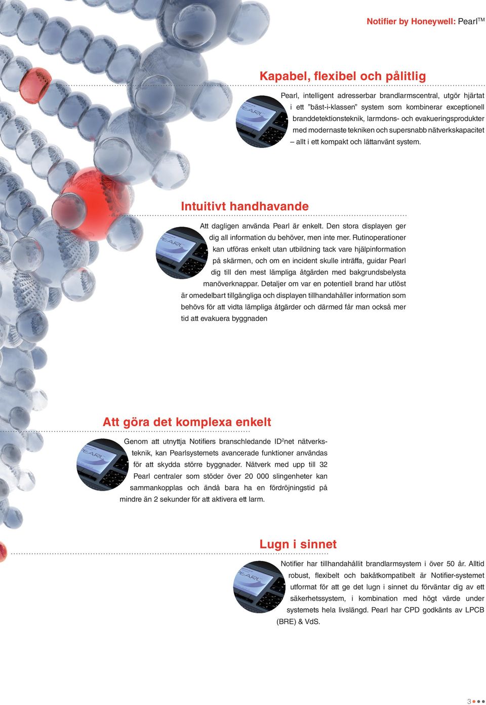 Den stora displayen ger dig all information du behöver, men inte mer.