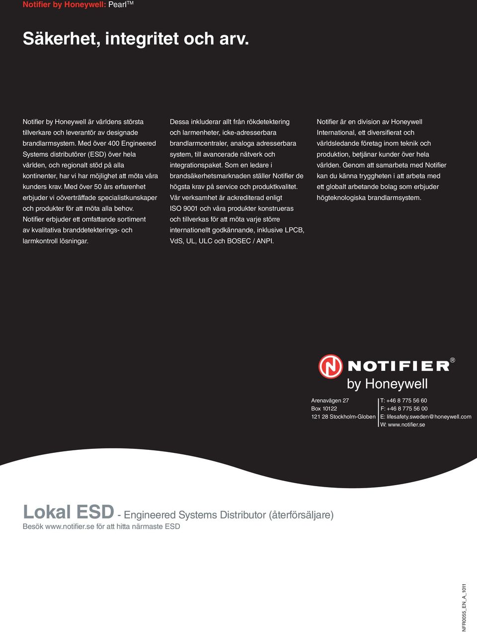 Med över 50 års erfarenhet erbjuder vi oöverträffade specialistkunskaper och produkter för att möta alla behov.