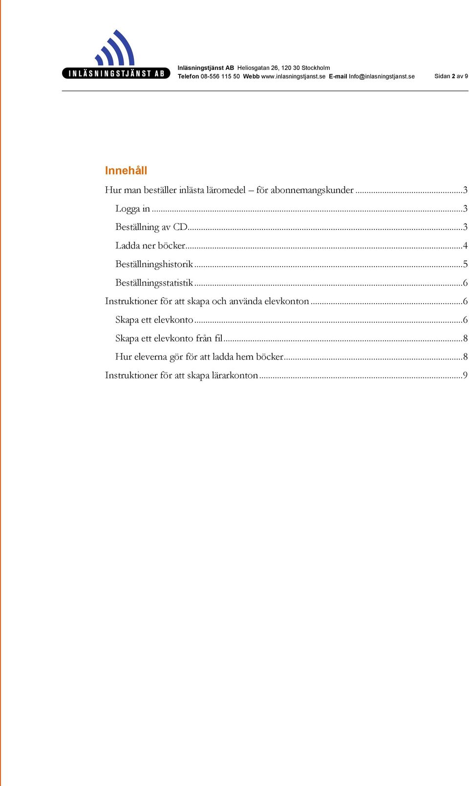 .. 6 Instruktioner för att skapa och använda elevkonton... 6 Skapa ett elevkonto.