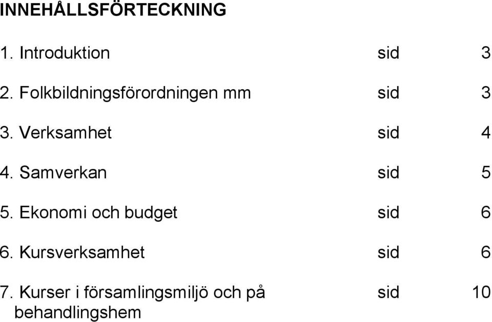 Samverkan sid 5 5. Ekonomi och budget sid 6 6.