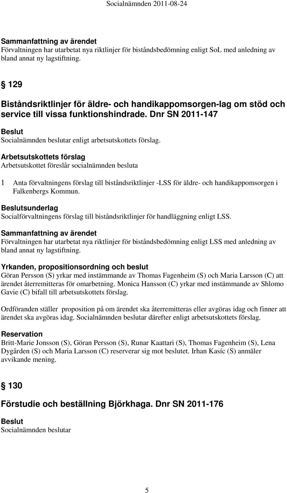 1 Anta förvaltningens förslag till biståndsriktlinjer -LSS för äldre- och handikappomsorgen i Falkenbergs Kommun.