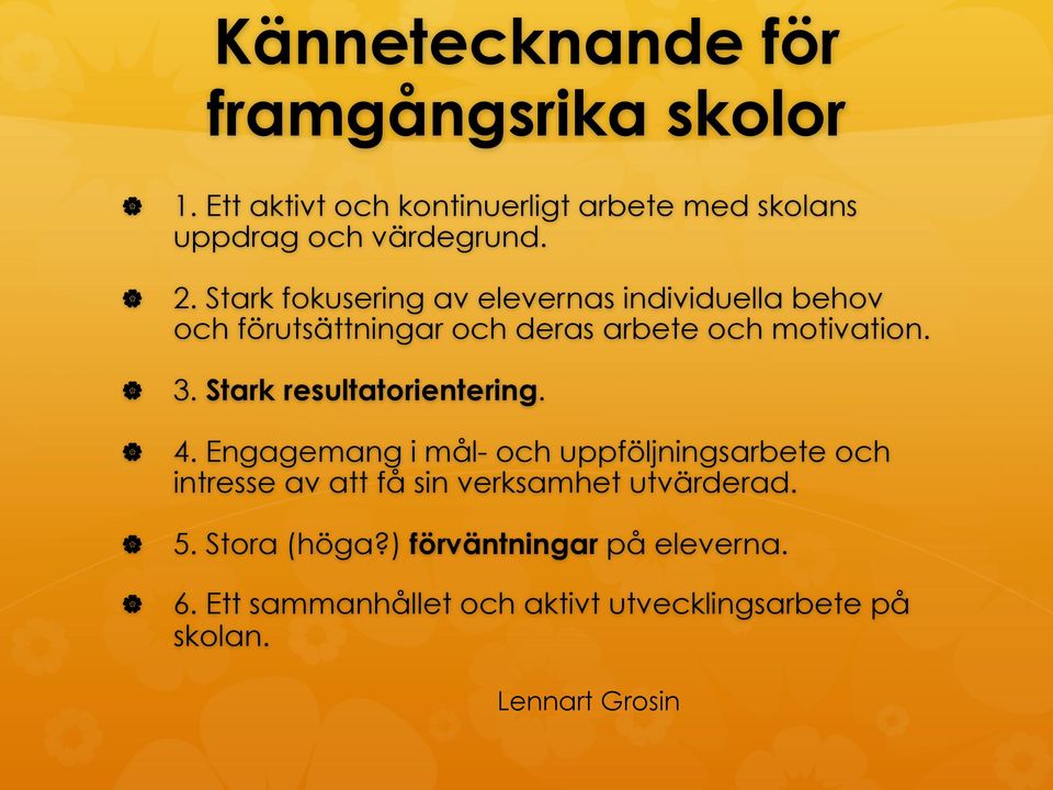 Stark resultatorientering. 4.