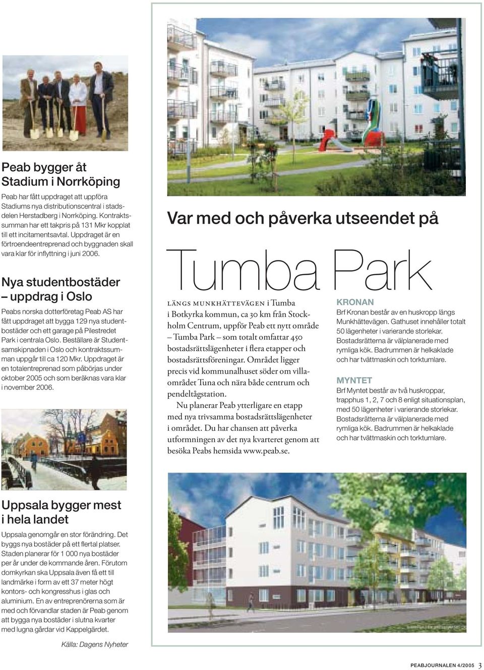 Nya studentbostäder uppdrag i Oslo Peabs norska dotterföretag Peab AS har fått uppdraget att bygga 129 nya studentbostäder och ett garage på Pilestredet Park i centrala Oslo.