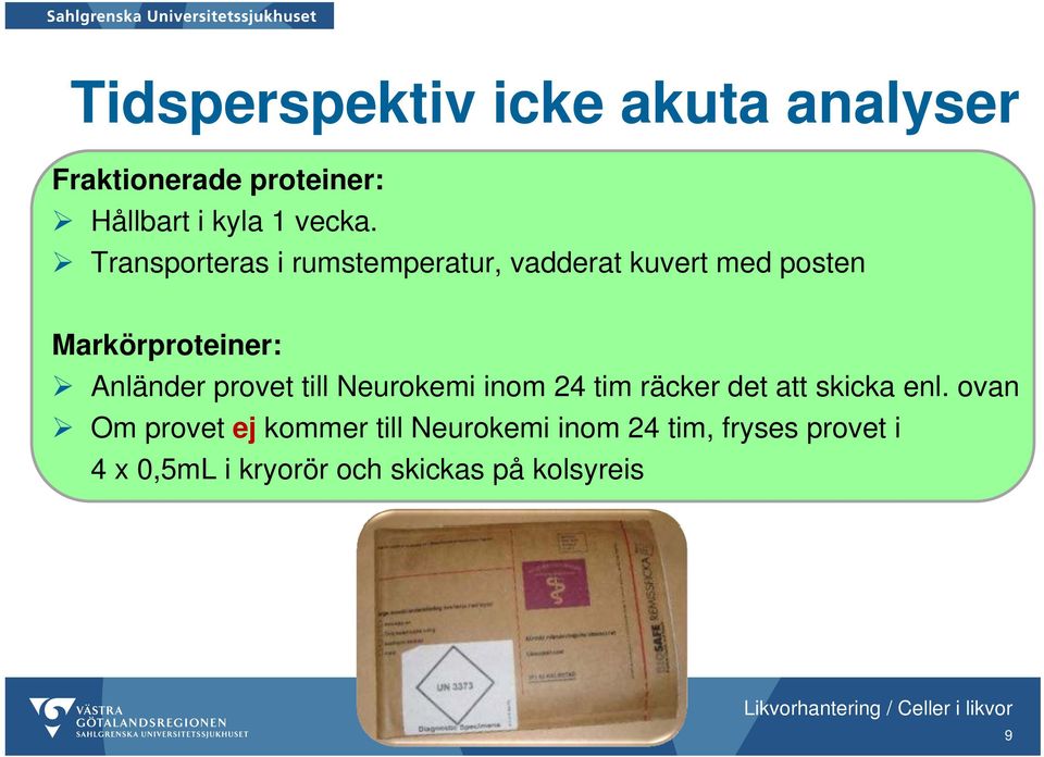 provet till Neurokemi inom 24 tim räcker det att skicka enl.