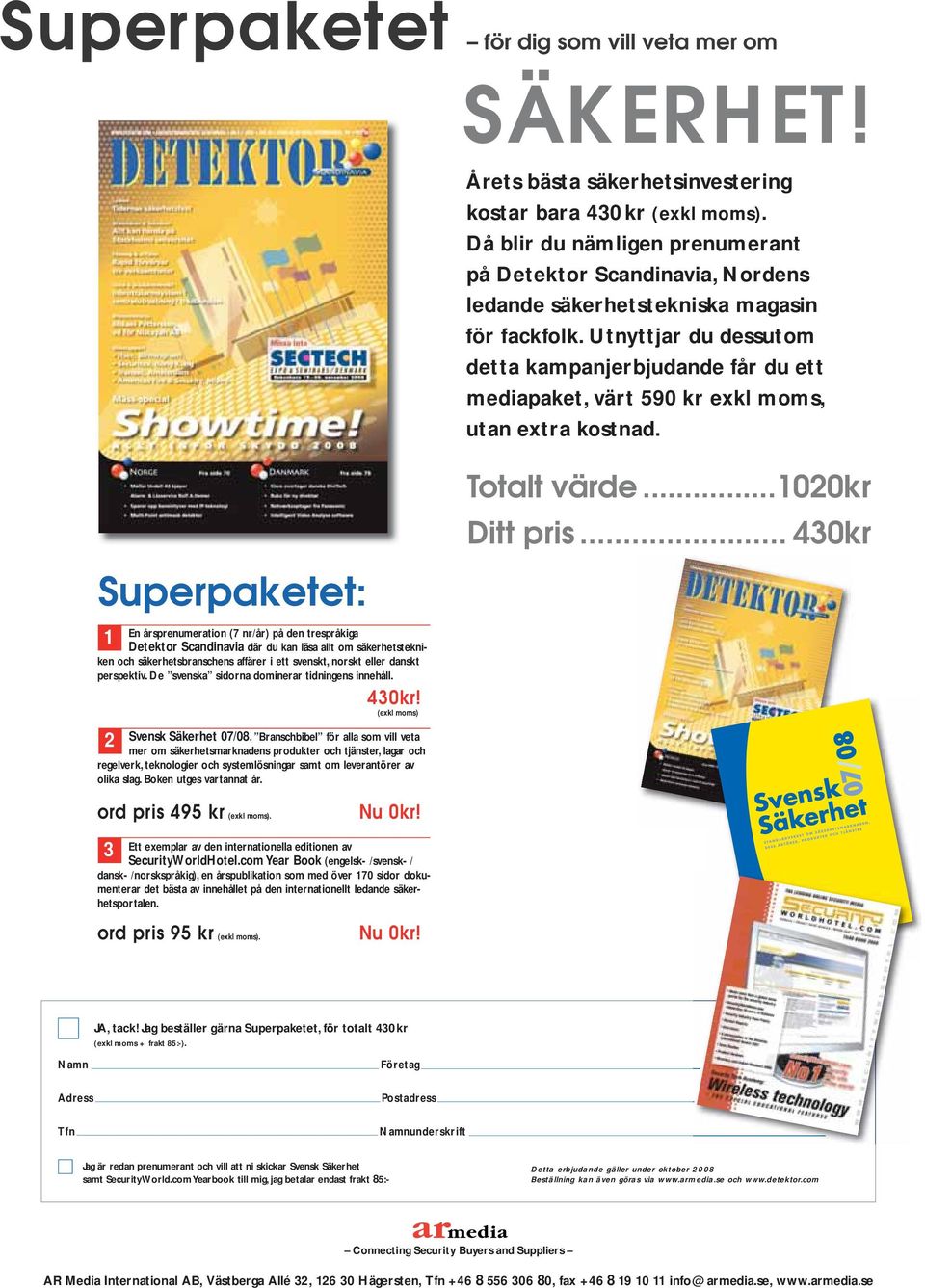 Utnyttjar du dessutom detta kampanjerbjudande får du ett mediapaket, värt 590 kr exkl moms, utan extra kostnad.