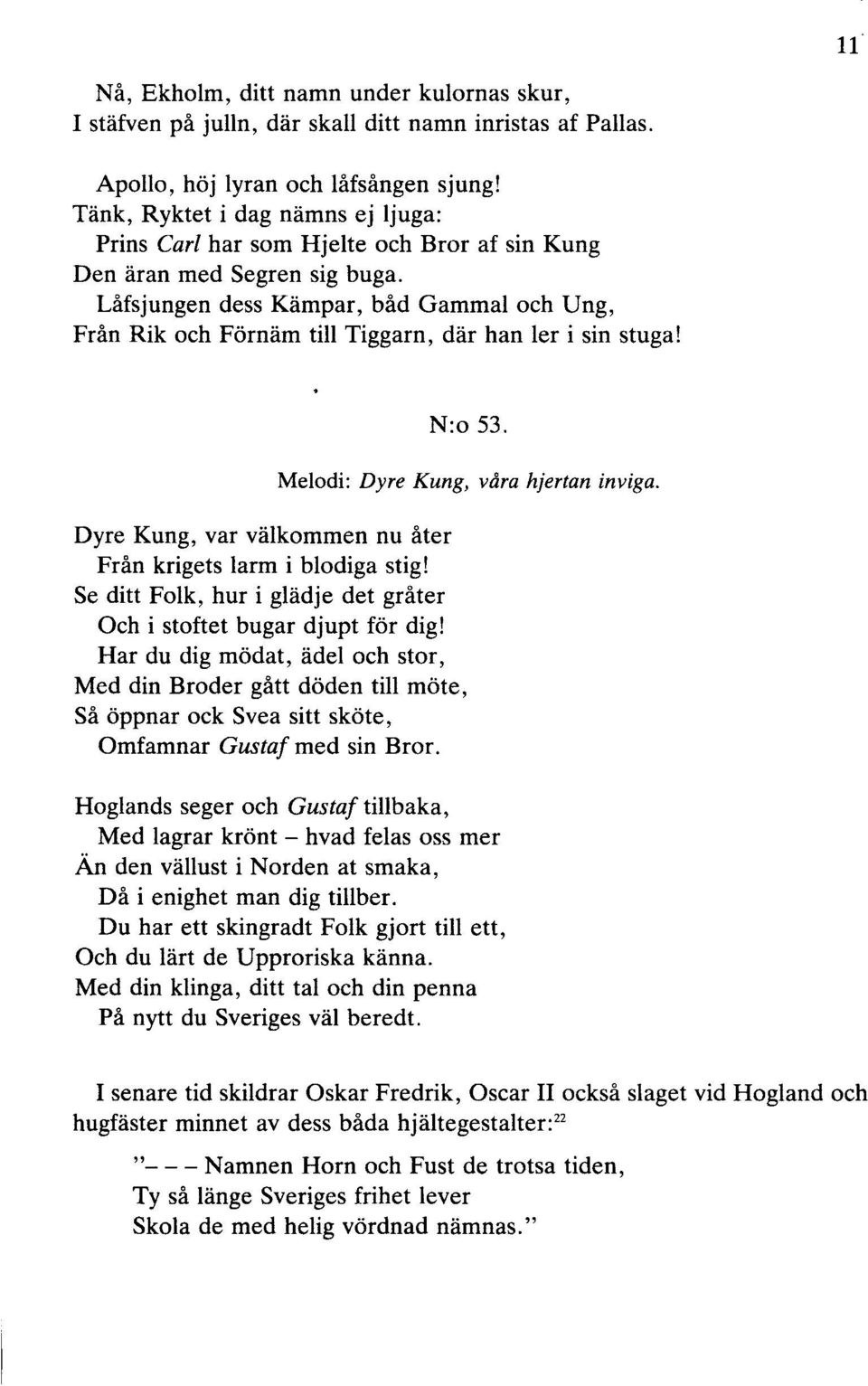 Låfsjungen dess Kämpar, båd Gammal och Ung, Från Rik och Förnäm till Tiggarn, där han ler i sin stuga! N:o 53. Melodi: Dyre Kung, våra hjertan inviga.