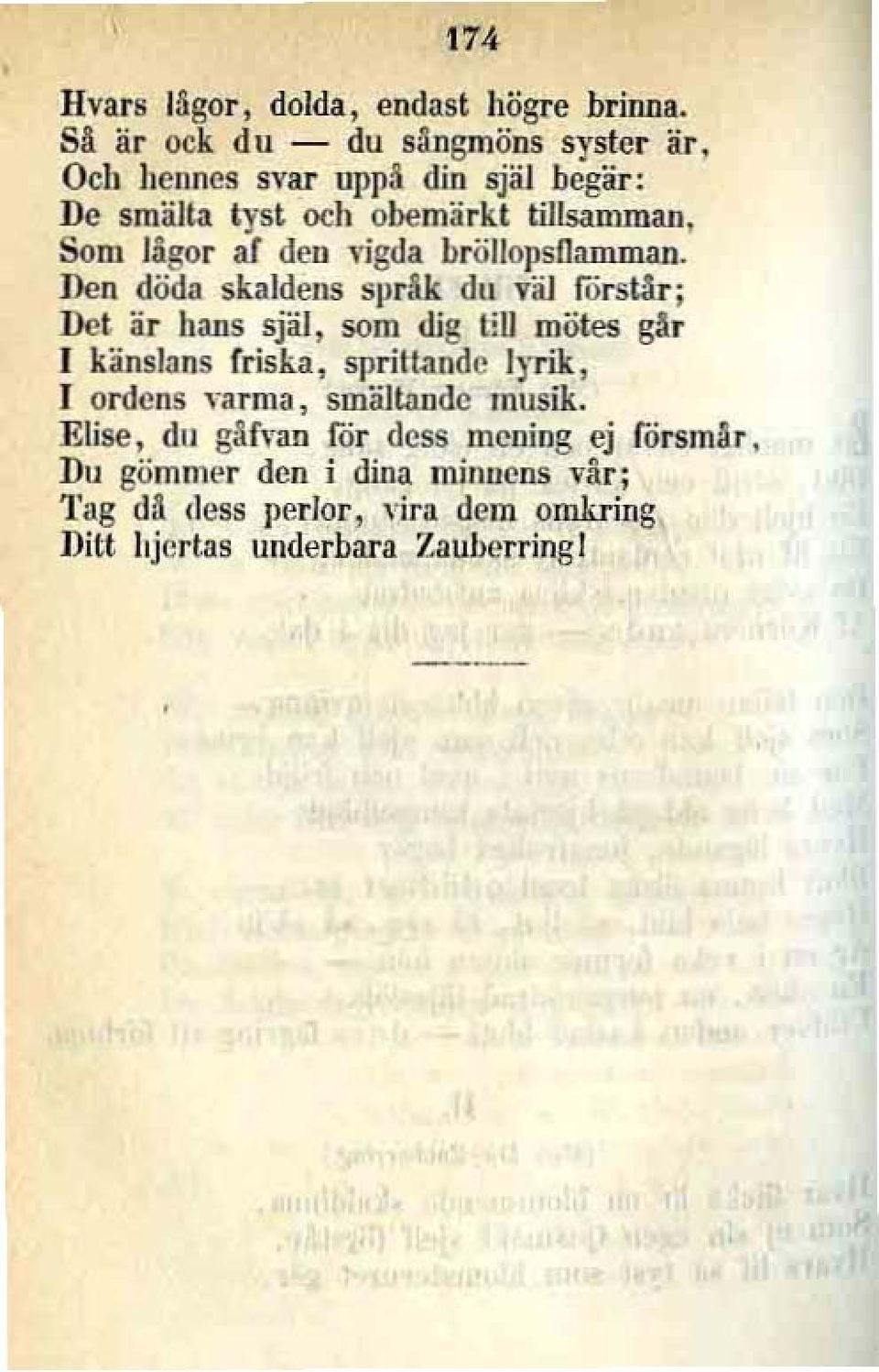 k du väl forstir; Det är hans själ, som dig HU mötes gär I känsl<ms friska, sprittande I)'rik, lordens "arma, smält<l.ndc musik.