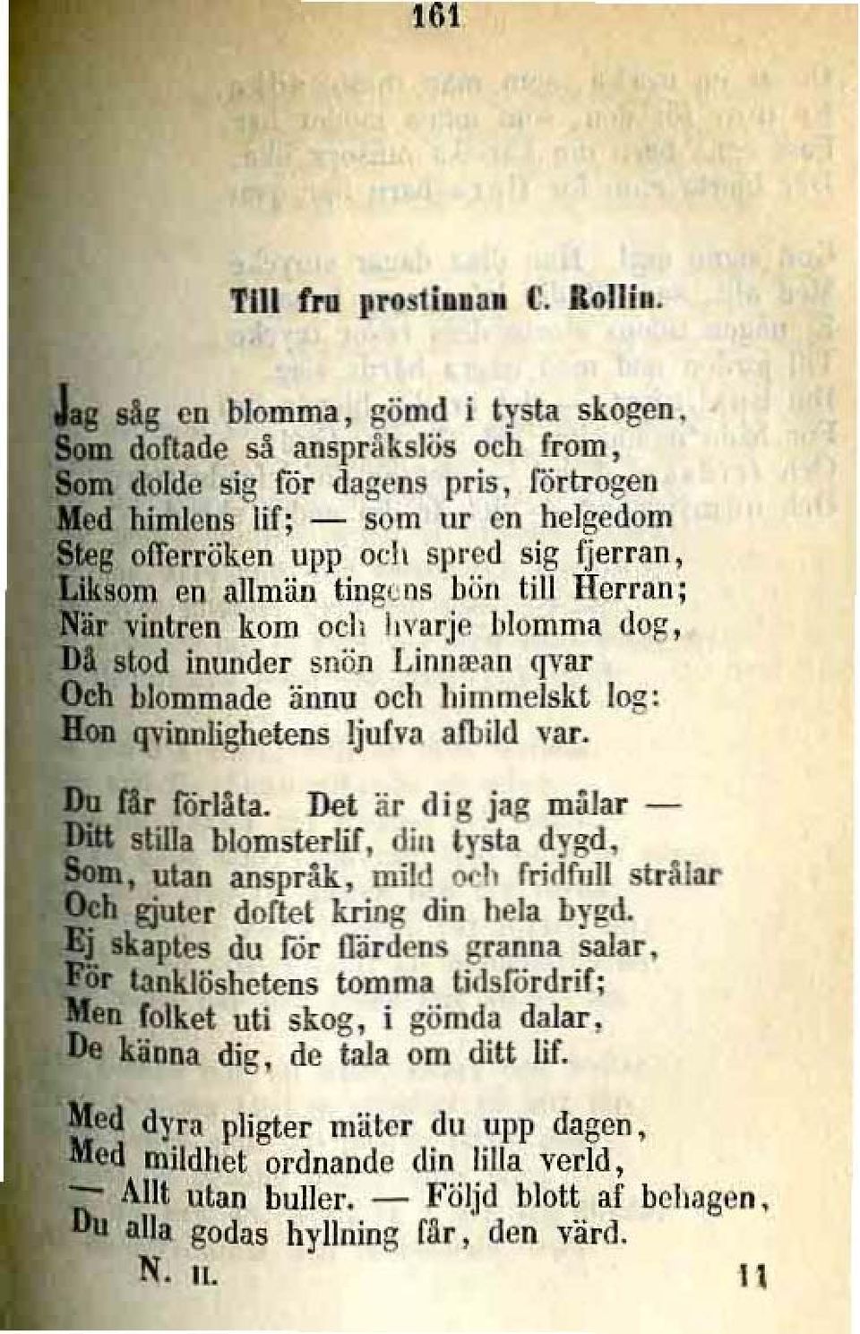 l1; vintrad kom och hvarjc I,lomma dog, slod inunder snöjl Linn<clUl 11,'ar blommade ännu och IJimmc!skt log: li"ionlighetens Ijufva afbild var. far forilla.