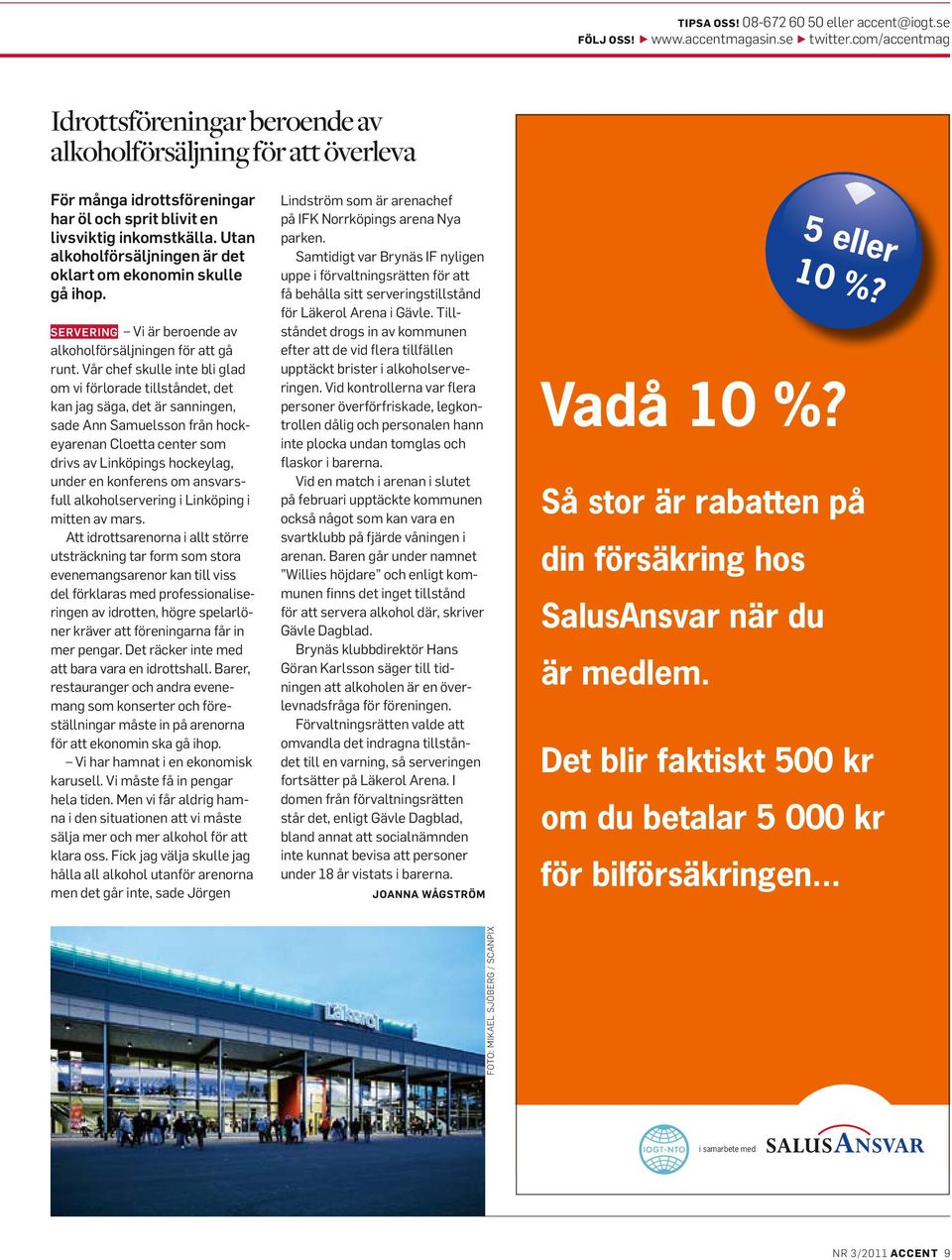 Utan alkoholförsäljningen är det oklart om ekonomin skulle gå ihop. SERVERING Vi är beroende av alkoholförsäljningen för att gå runt.