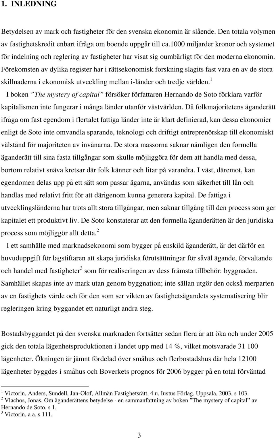 Förekomsten av dylika register har i rättsekonomisk forskning slagits fast vara en av de stora skillnaderna i ekonomisk utveckling mellan i-länder och tredje världen.