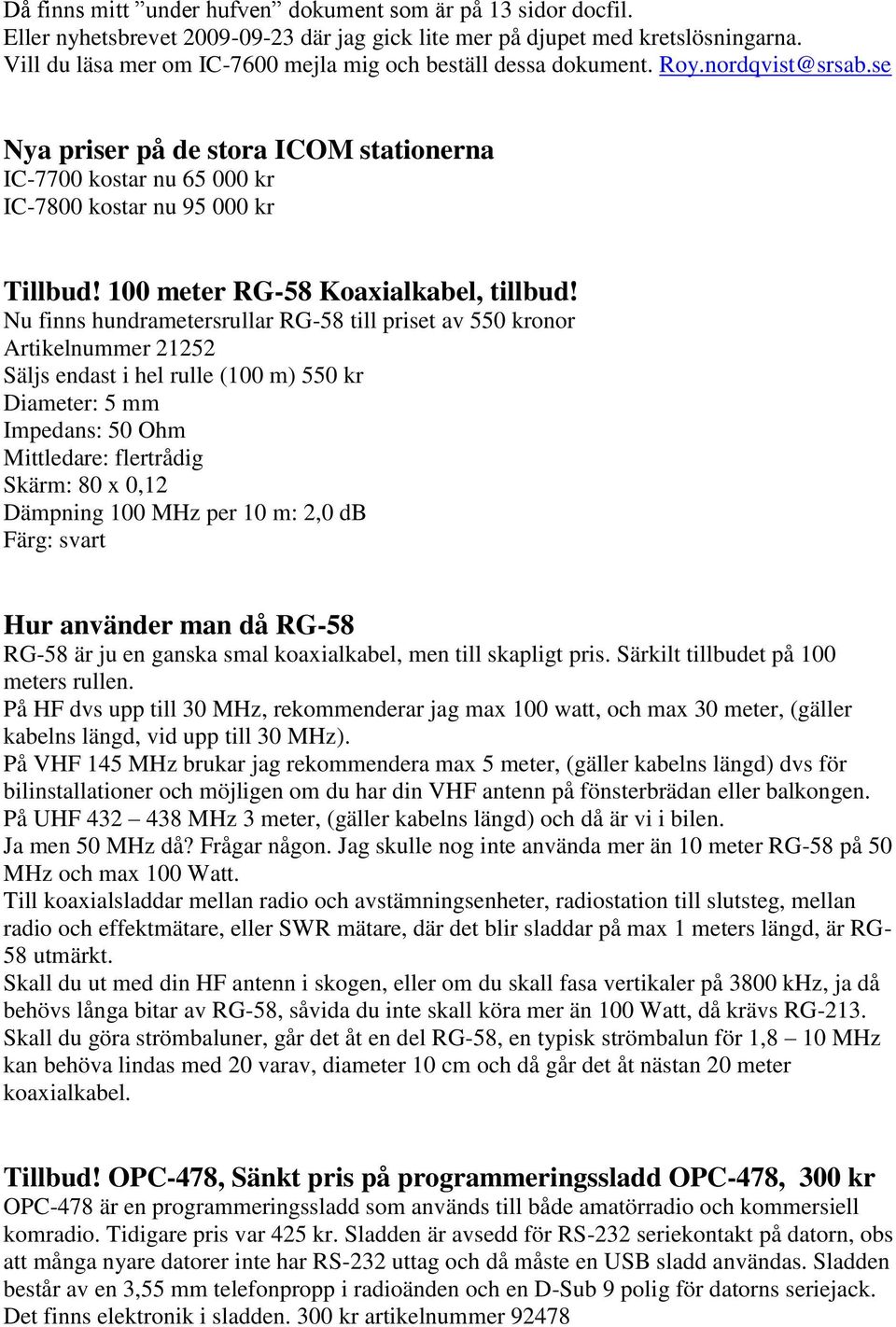 100 meter RG-58 Koaxialkabel, tillbud!