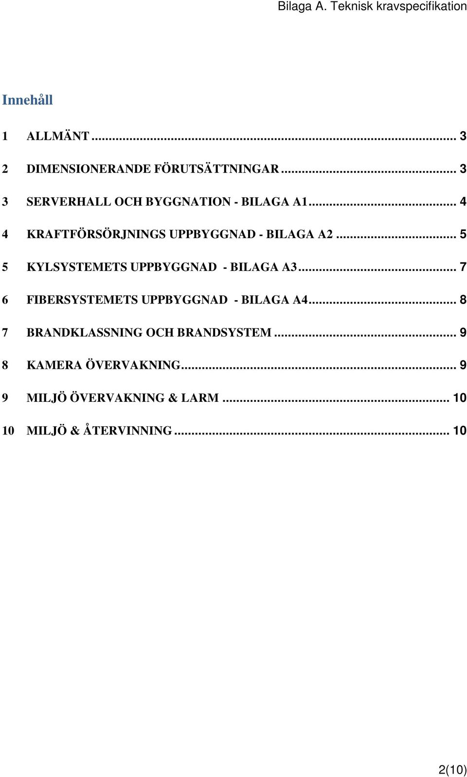 .. 5 5 KYLSYSTEMETS UPPBYGGNAD - BILAGA A3... 7 6 FIBERSYSTEMETS UPPBYGGNAD - BILAGA A4.